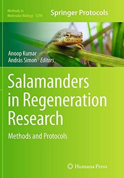 Salamanders in Regeneration Research: Methods and Protocols (Methods in Molecular Biology, Band 1290)