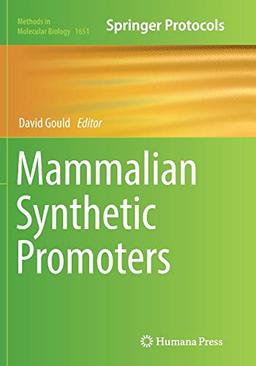 Mammalian Synthetic Promoters (Methods in Molecular Biology, Band 1651)