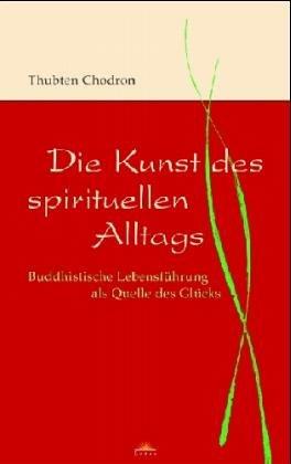 Die Kunst des spirituellen Alltags.