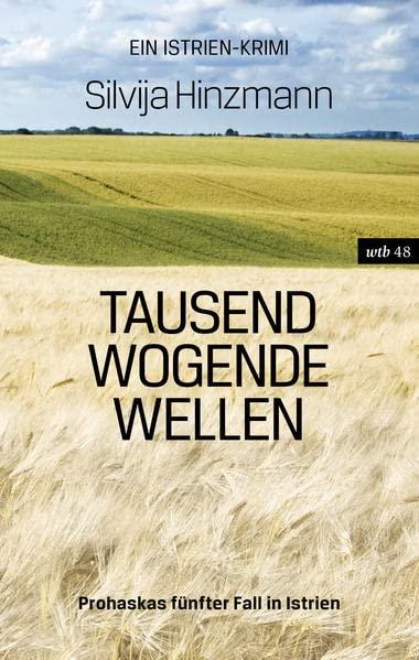 Tausend wogende Wellen: Prohaskas fünfter Fall in Istrien (wtb Wieser Taschenbuch)