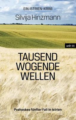 Tausend wogende Wellen: Prohaskas fünfter Fall in Istrien (wtb Wieser Taschenbuch)