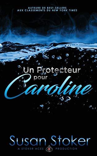 Un Protecteur Pour Caroline (Forces Très Spéciales, Band 1)