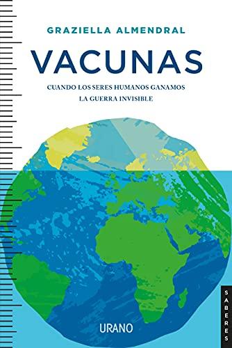 Vacunas: Cuando los seres humanos ganamos la guerra invisible (Urano Divulgación)