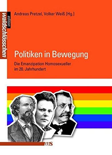 Politiken in Bewegung: Die Emanzipation Homosexueller im 20. Jahrhundert (Geschichte der Homosexuellen in Deutschland nach 1945)