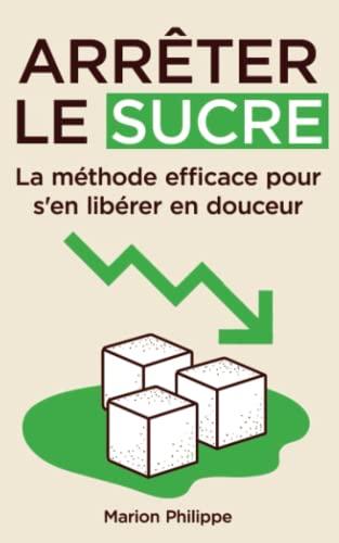 Arrêter le sucre: La méthode efficace pour s'en libérer en douceur