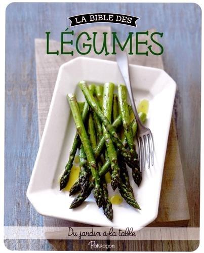 La bible des légumes : du jardin à la table