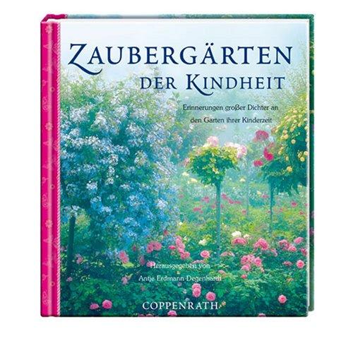 Zaubergärten der Kindheit: Erinnerungen großer Dichter an den Garten ihrer Kinderzeit