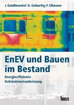 EnEV und Bauen im Bestand: Energieeffiziente Gebäudeinstandsetzung