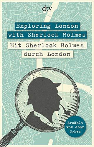 Exploring London with Sherlock Holmes Mit Sherlock Holmes durch London (dtv zweisprachig)