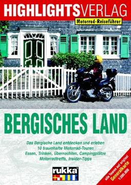 In Deutschland unterwegs: Bergisches Land: Motorradtouren durch die Region der Schieferhäuser, Talsperren und Kaffeetafeln