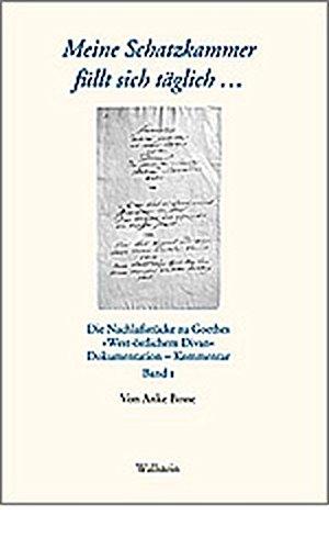 'Meine Schatzkammer füllt sich täglich . . .'. Die Nachlaßstücke zu Goethes 'West-östlichem Divan', Dokumentation-Kommentar. 2 Bde.