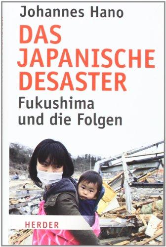 Das japanische Desaster: Fukushima und die Folgen