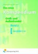 Das neue Kompendium Groß- und Außenhandel Band 2, Lernfelder 7-12