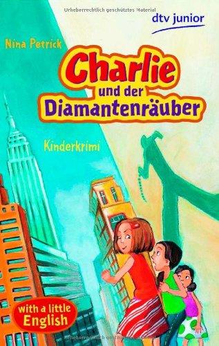 Charlie und der Diamantenräuber: Kinderkrimi: Kinderkrimi with a little English