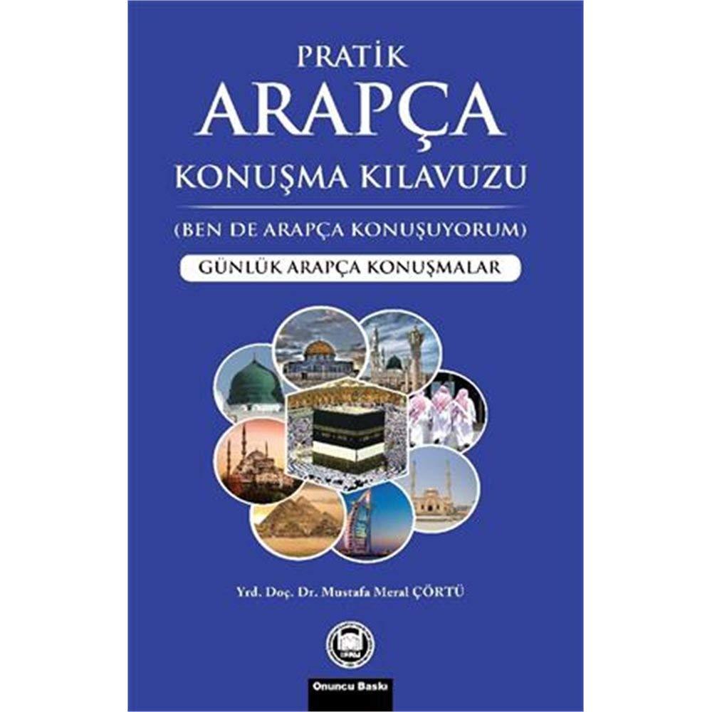 Pratik Arapca Konusma Kilavuzu: Günlük Arapca Konusmalar: Günlük Arapça Konuşmalar