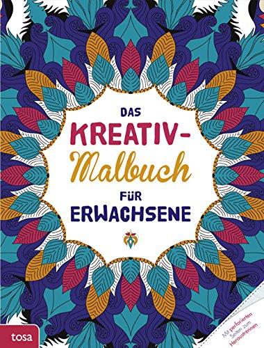 Das Kreativ-Malbuch für Erwachsene: Mit perforierten Seiten zum Heraustrennen