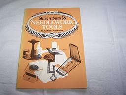 Needlework Tools: A Guide to Collecting (Shire album, Band 38)