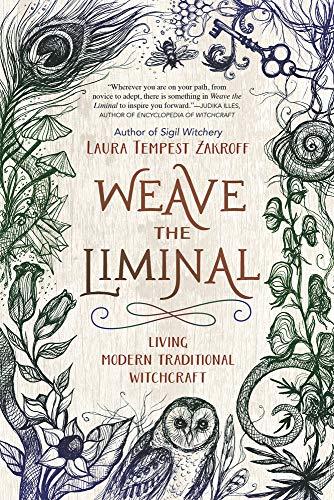 Tempest Zakroff, L: Weave the Liminal: Living Modern Traditional Witchcraft