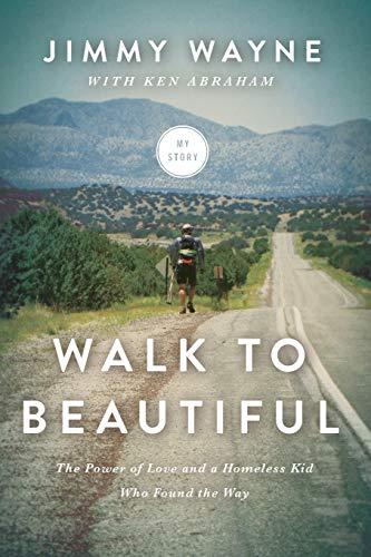 Walk to Beautiful International Edition: The Power of Love and a Homeless Kid Who Found the Way