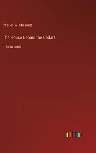 The House Behind the Cedars: in large print