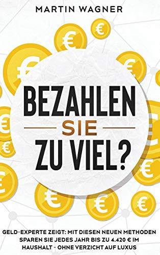 "Bezahlen Sie zu viel?": Geld-Experte zeigt: Mit diesen neuen Methoden sparen Sie jedes Jahr bis zu 4.420 EUR im Haushalt - ohne Verzicht auf Luxus