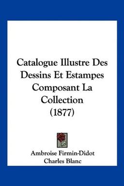 Catalogue Illustre Des Dessins Et Estampes Composant La Collection (1877)