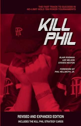 Kill Phil: The Fast Track to Success in No-Limit Hold 'em Poker Tournaments (Gambling Theories Methods)