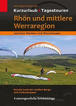 Rhön und mittlere Werraregion zwischen Merkers und Wasserkuppe: Durchs Land der weißen Berge und Vulkankuppen (Kurzurlaub - Tagestouren)