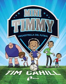 Mini Timmy - Megaestrella del futbol (Catalá - A PARTIR DE 6 ANYS - PERSONATGES I SÈRIES - Mini Timmy)