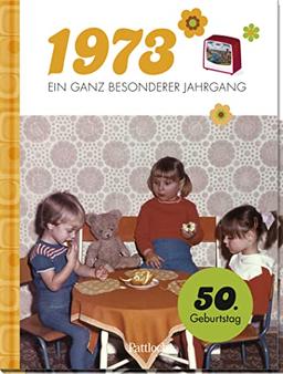 1973 - Ein ganz besonderer Jahrgang: Jahrgangsbuch zum 50. Geburtstag (Geschenke für runde Geburtstage 2023 und Jahrgangsbücher)