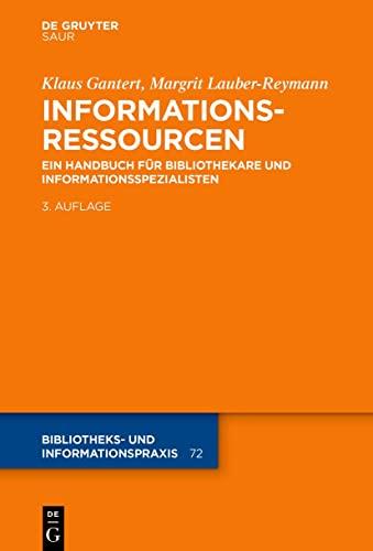 Informationsressourcen: Ein Handbuch für Bibliothekare und Informationsspezialisten (Bibliotheks- und Informationspraxis, 72)