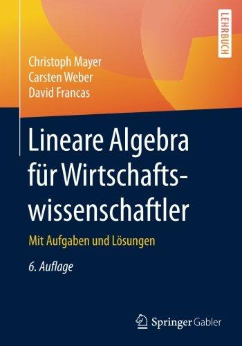 Lineare Algebra für Wirtschaftswissenschaftler: Mit Aufgaben und Lösungen