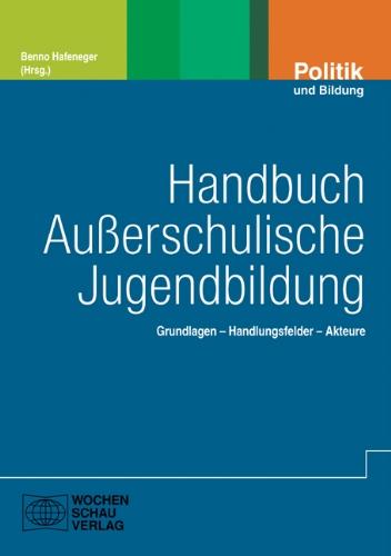 Handbuch Außerschulische Jugendbildung: Grundlagen - Handlungsfelder - Akteure