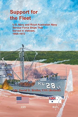 Support for the Fleet: U.S. Navy and Royal Australian Navy Service Force Ships That Served in Vietnam, 1965-1973