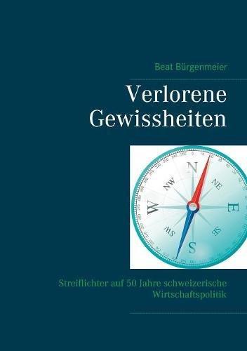 Verlorene Gewissheiten: Streiflichter auf 50 Jahre schweizerische Wirtschaftspolitik