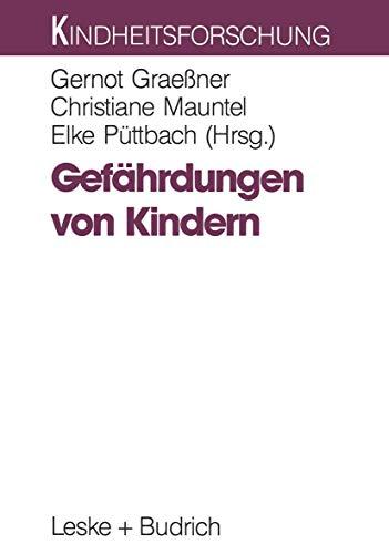 Gefahrdungen von Kindern (German Edition): Problemfelder und präventive Ansätze im Kinderschutz (Kindheitsforschung, 2, Band 2)