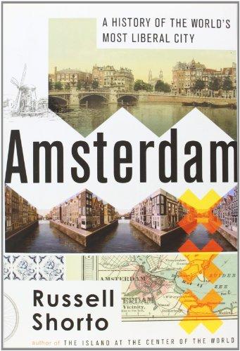 Amsterdam: A History of the World's Most Liberal City