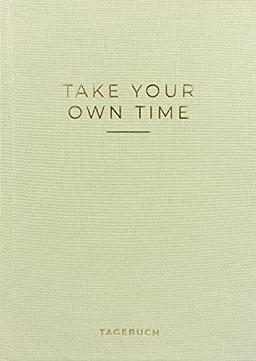 »Take your own time« Tagebuch: Dankbarkeitstagebuch, Achtsamkeitstagebuch, Mindfulness Journal, DIN A5