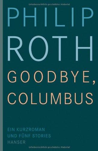 Goodbye, Columbus: Ein Kurzroman und fünf Stories