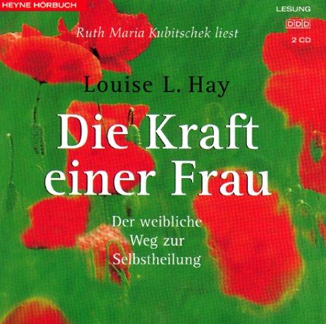 Die Kraft einer Frau. 2 CDs. Der weibliche Weg zur Selbstheilung