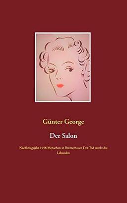 Der Salon: Nachkriegsjahr 1958 Menschen in Bremerhaven Der Tod weckt die Lebenden