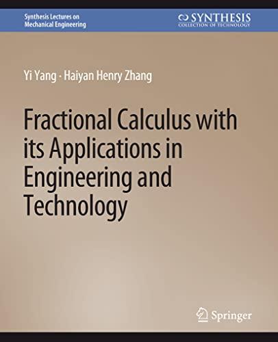 Fractional Calculus with its Applications in Engineering and Technology (Synthesis Lectures on Mechanical Engineering)