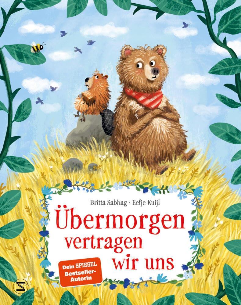 Übermorgen vertragen wir uns: Bilderbuch und achtsame Freundschaftsgeschichte über die Wichtigkeit des Entschuldigens | Ab 4 Jahren (Biber und Bär)