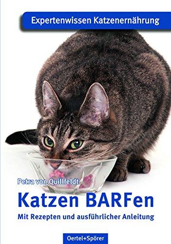 Katzen BARFen: Mit Rezepten und ausführlicher Anleitung