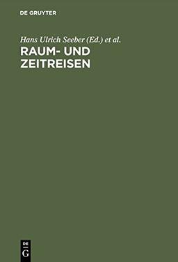 Raum- und Zeitreisen: Studien zur Literatur und Kultur des 19. und 20. Jahrhunderts