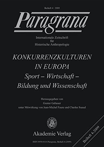 Konkurrenzkulturen in Europa: Sport - Wirtschaft - Bildung und Wissenschaft (Paragrana Beiheft 4) <br><br>Wissenschaft - Kultur - Wirtschaft - Sport<br>Paragrana Beiheft 4