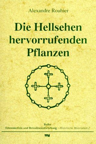 Die Hellsehen hervorrufenden Pflanzen