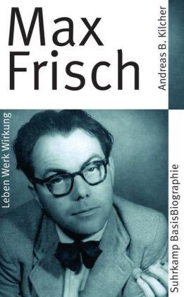 Max Frisch (Suhrkamp BasisBiographien)