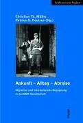 Ankunft - Alltag - Ausreise. Migration und interkulturelle Begegnung in der DDR-Gesellschaft