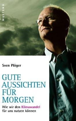 Gute Aussichten für morgen: Wie wir den Klimawandel für uns nutzen können